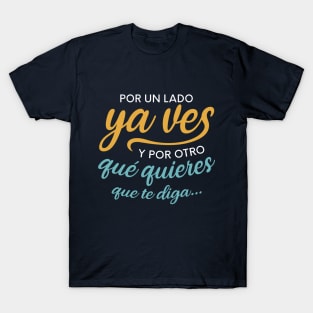 Qué quieres que te diga T-Shirt